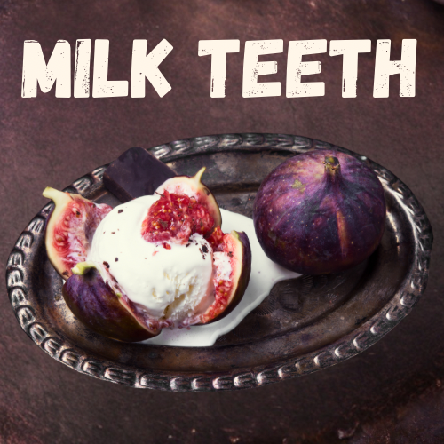 Milk Teeth