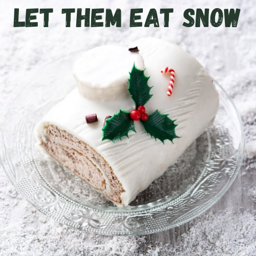 Let Them Eat Snow