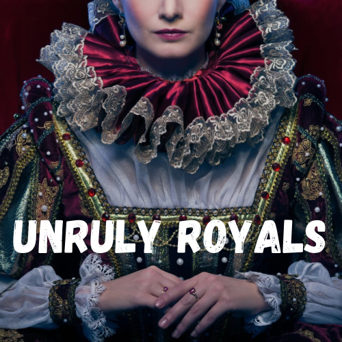 Unruly Royals