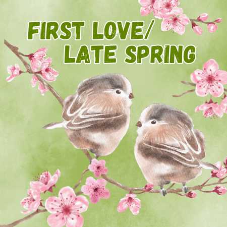 First Love/Late Spring