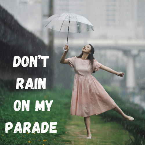 Don’t Rain on My Parade