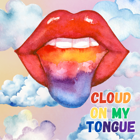 Cloud On My Tongue