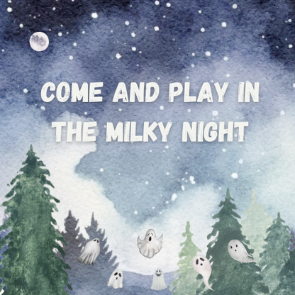 Come and Play in the Milky Night