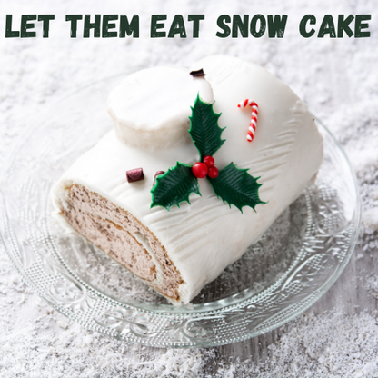 Let Them Eat Snow Cake