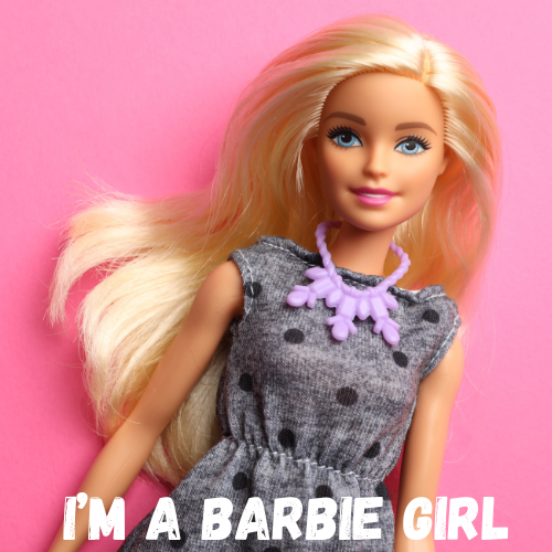 I'm a Barbie Girl