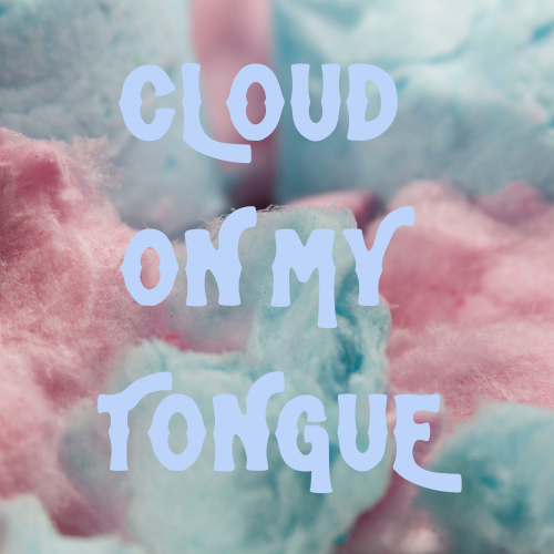 Cloud On My Tongue