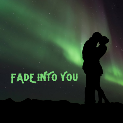 Fade Into You